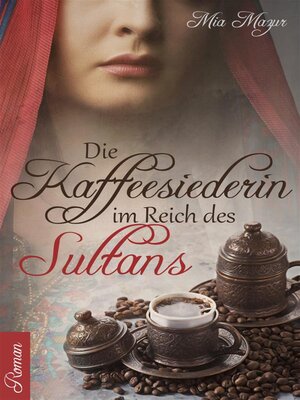 cover image of Die Kaffeesiederin im Reich des Sultans
